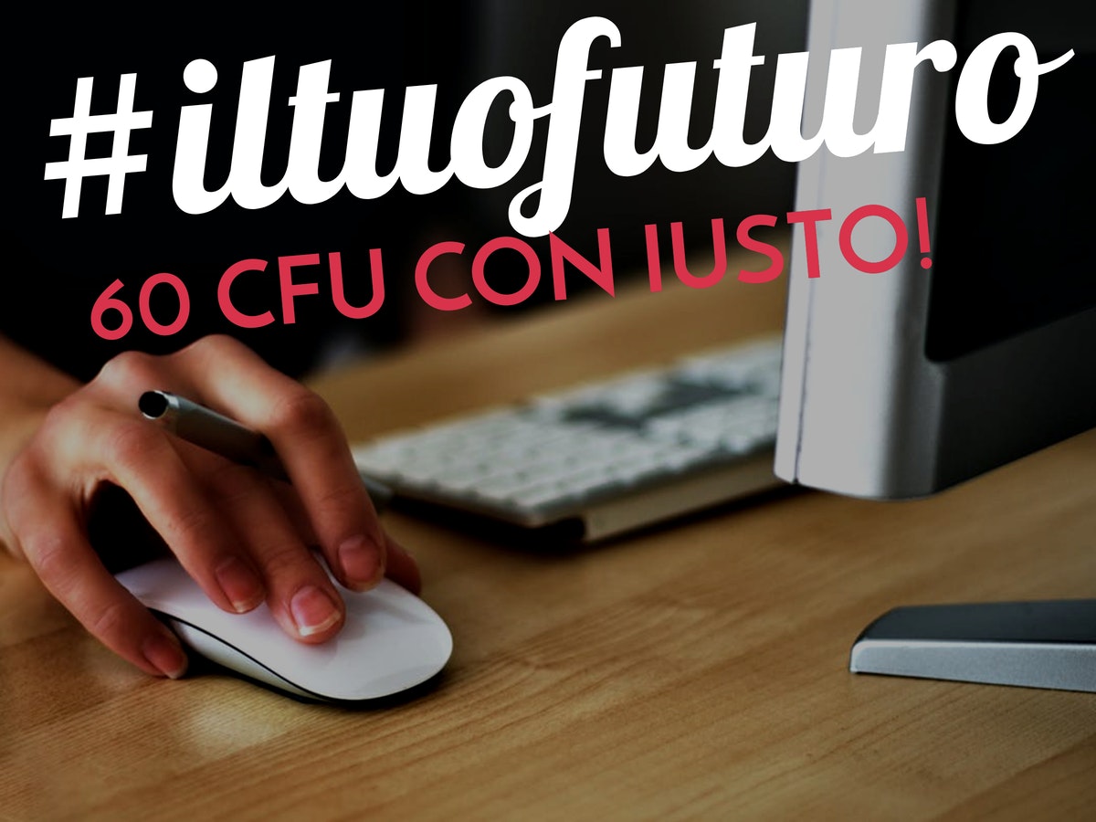 il tuo futuro 60cfu IUSTO